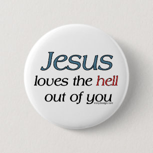 Jesus Loves The Hell Out of You Buttons