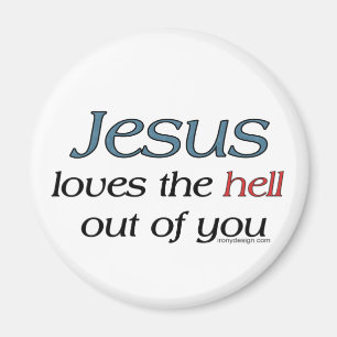 Jesus Loves The Hell Out of You Magnets