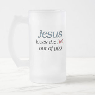Jesus Loves The Hell Out of You Mugs