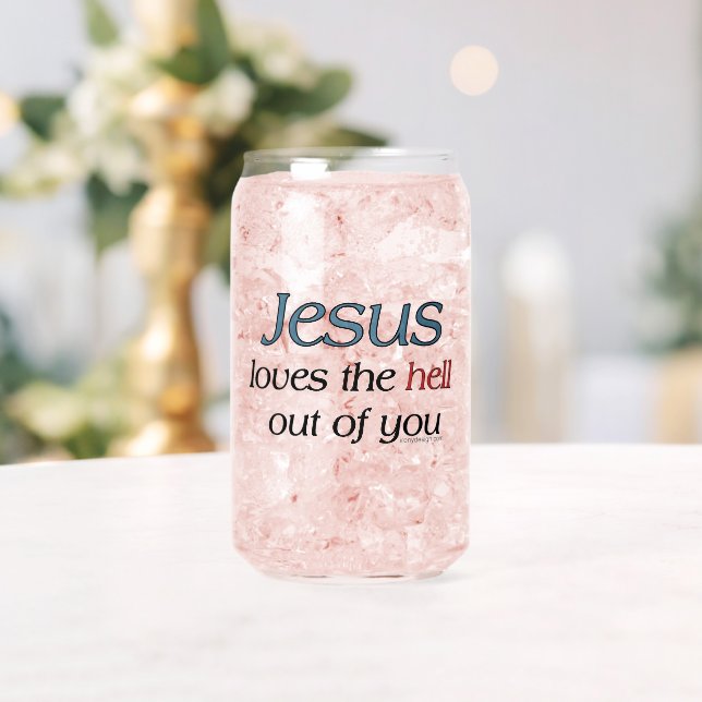 Jesus Loves The Hell Out of You Mugs Can Glass (Insitu (Wedding))