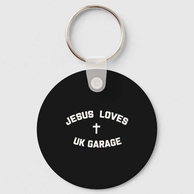 Jesus Loves Uk Garage  Key Ring (Front)