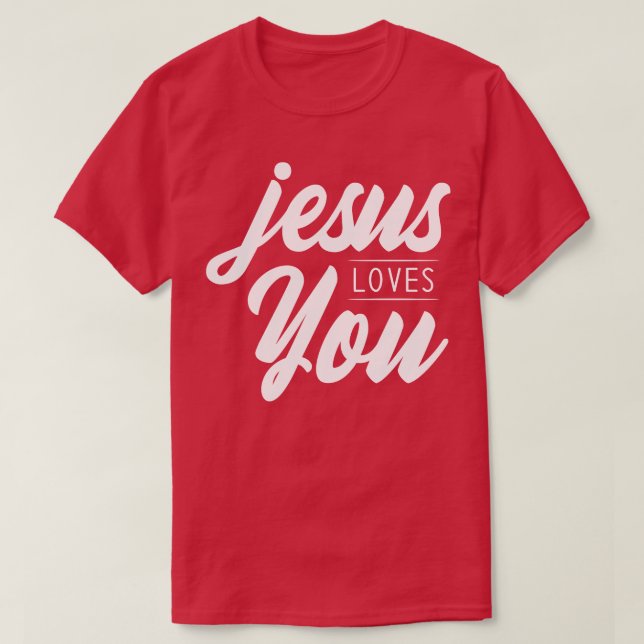 Jesus Loves You 3 T-Shirt (Design Front)