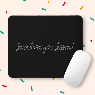 Jesus loves you (add a name or delete) mouse mat