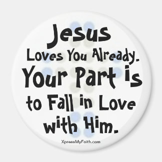 "Jesus Loves You Already" Magnet