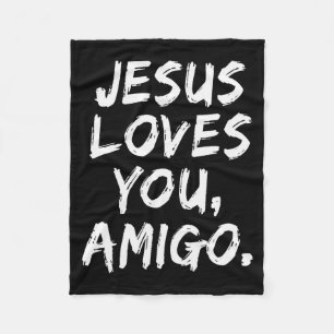 Jesus Loves You Amigo Christian Believer Faith God Fleece Blanket
