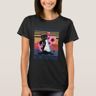 Jesus Loves You And I'm Trying  Cat Mom T-Shirt