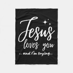 Jesus Loves You And I'm Trying Funny Christian Eva Fleece Blanket
