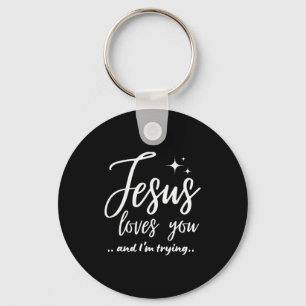 Jesus Loves You And I'm Trying Funny Christian Eva Key Ring