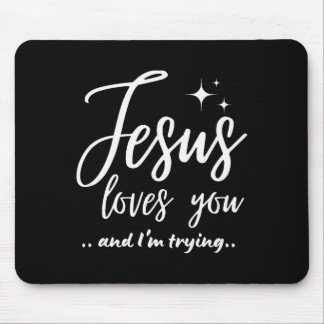 Jesus Loves You And I'm Trying Funny Christian Eva Mouse Mat