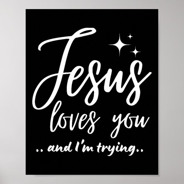 Jesus Loves You And I'm Trying Funny Christian Eva Poster (Front)
