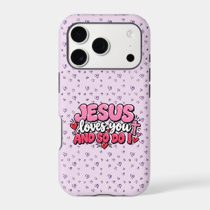 Jesus loves you and so do I
