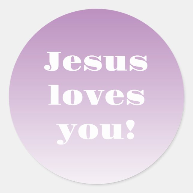 Jesus loves you! Any colour ombre  Classic Round Sticker (Front)