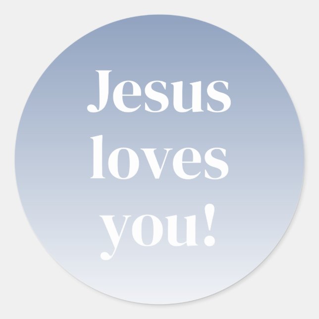 Jesus loves you! Any colour ombre  Classic Round Sticker (Front)