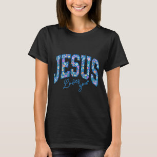 Jesus Loves You, Bible God Faith Church Christian T-Shirt