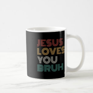 Jesus Loves You Bro Bruh Christian Boys Teens Kids Coffee Mug