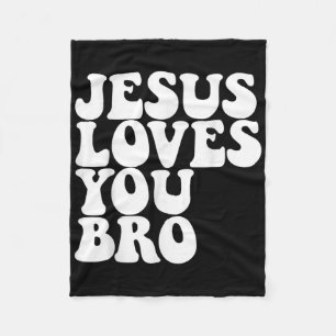 Jesus Loves You Bro Christian Church Jesus Loves Y Fleece Blanket