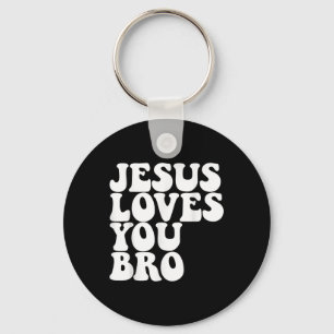 Jesus Loves You Bro Christian Church Jesus Loves Y Key Ring