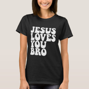 Jesus Loves You Bro Christian Church Jesus Loves Y T-Shirt