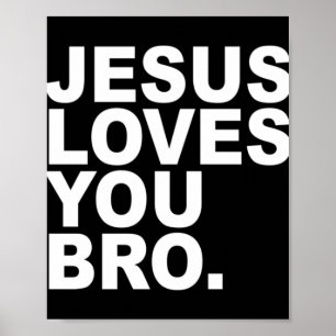 Jesus Loves You Bro - Christian Faith Pullover Hoo Poster