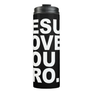 Jesus Loves You Bro - Christian Faith Pullover Hoo Thermal Tumbler