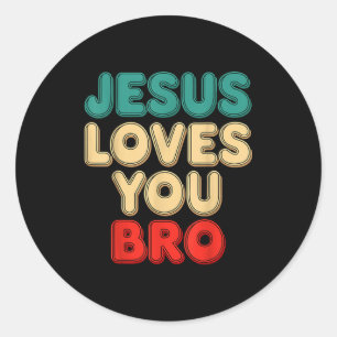Jesus Loves You Bro Christian Faith Religious Humo Classic Round Sticker