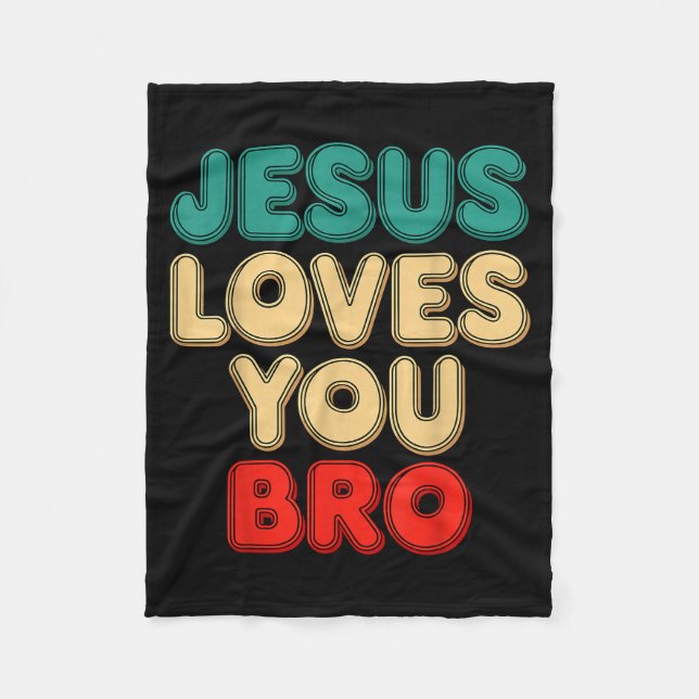 Jesus Loves You Bro Christian Faith Religious Humo Fleece Blanket (Front)