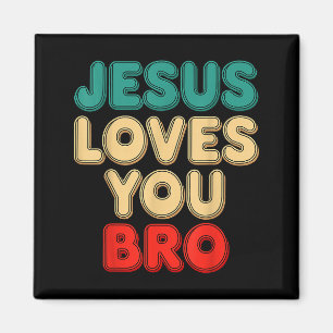 Jesus Loves You Bro Christian Faith Religious Humo Magnet