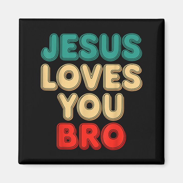 Jesus Loves You Bro Christian Faith Religious Humo Magnet (Front)