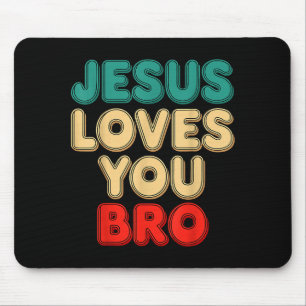 Jesus Loves You Bro Christian Faith Religious Humo Mouse Mat