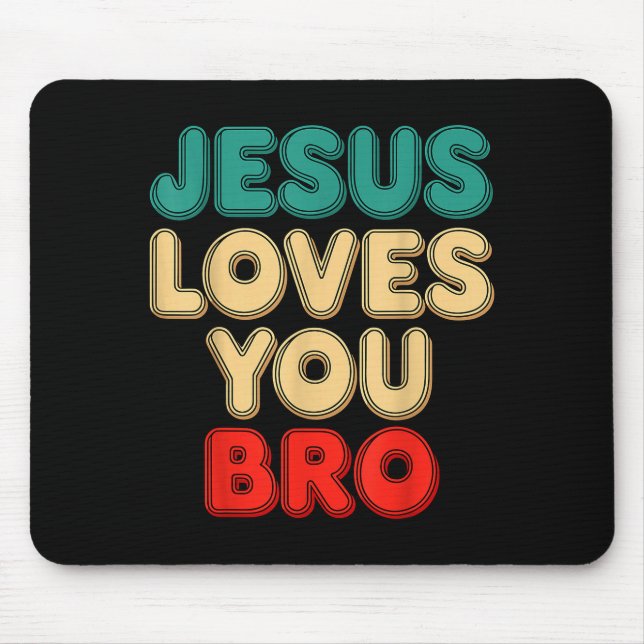 Jesus Loves You Bro Christian Faith Religious Humo Mouse Mat (Front)