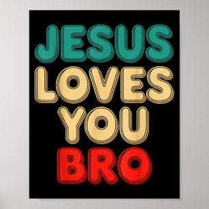 Jesus Loves You Bro Christian Faith Religious Humo Poster