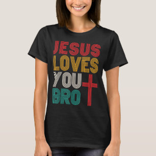 Jesus Loves You Bro Christian Faith Retro Typograp T-Shirt