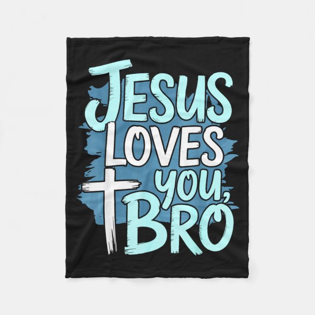 Jesus Loves You Bro Christian Religious  Fleece Blanket (Front)