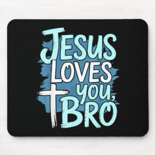 Jesus Loves You Bro Christian Religious  Mouse Mat