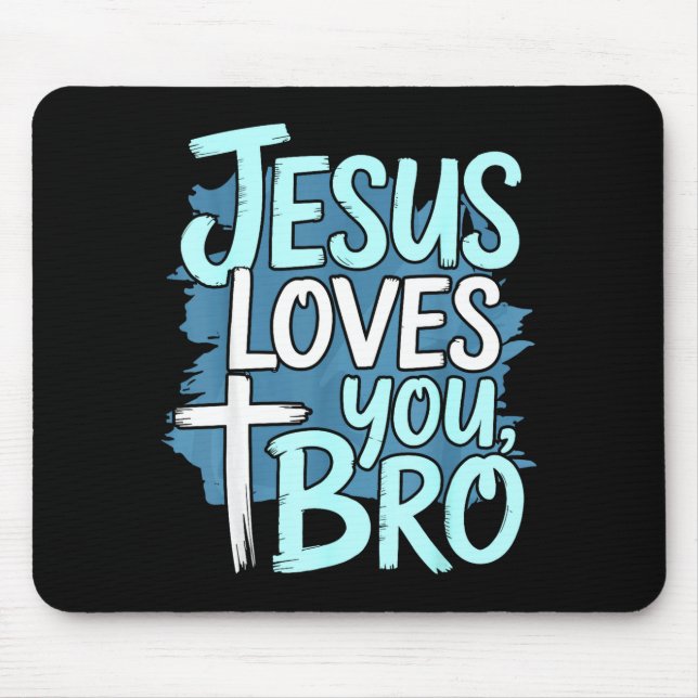 Jesus Loves You Bro Christian Religious  Mouse Mat (Front)