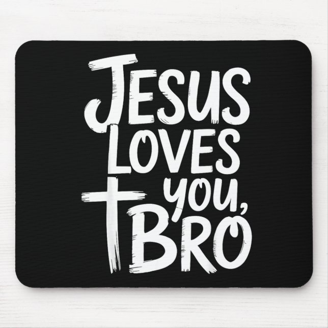 Jesus Loves You Bro Christian Religious  Mouse Mat (Front)
