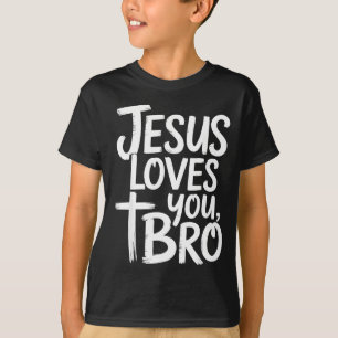 Jesus Loves You Bro Christian Religious T-Shirt