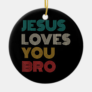 Jesus Loves You Bro, Funny Christian Faith Retro Ceramic Tree Decoration