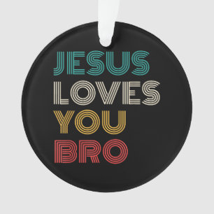 Jesus Loves You Bro, Funny Christian Faith Retro Ornament