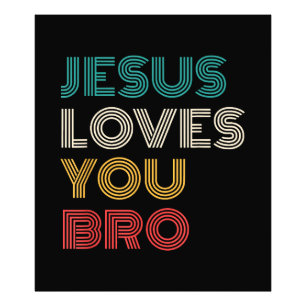 Jesus Loves You Bro, Funny Christian Faith Retro Photo Print