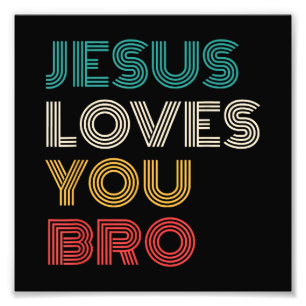 Jesus Loves You Bro, Funny Christian Faith Retro Photo Print
