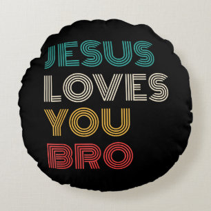 Jesus Loves You Bro, Funny Christian Faith Retro Round Cushion