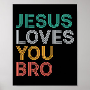Jesus Loves You Bro Funny Christian Faith Women Ki Poster