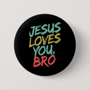 Jesus Loves You Bro Funny Christian Youth Boy Kids 6 Cm Round Badge