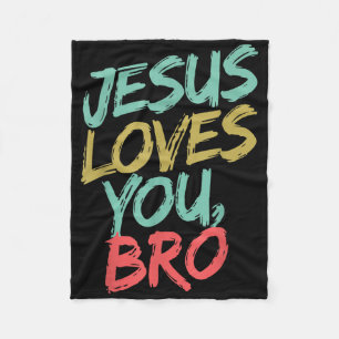 Jesus Loves You Bro Funny Christian Youth Boy Kids Fleece Blanket