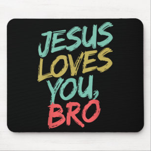 Jesus Loves You Bro Funny Christian Youth Boy Kids Mouse Mat