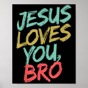Jesus Loves You Bro Funny Christian Youth Boy Kids Poster