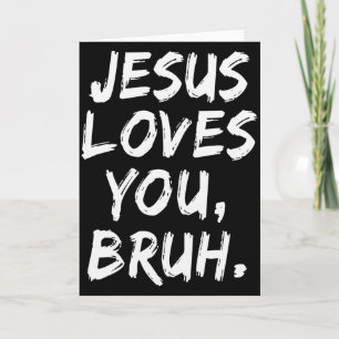 Jesus Loves You Bruh Christian Believer Faith God Card