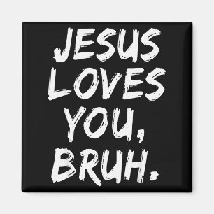 Jesus Loves You Bruh Christian Believer Faith God  Magnet
