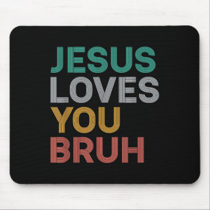 Jesus Loves You Bruh Funny Christian Faith Men Wom Mouse Mat